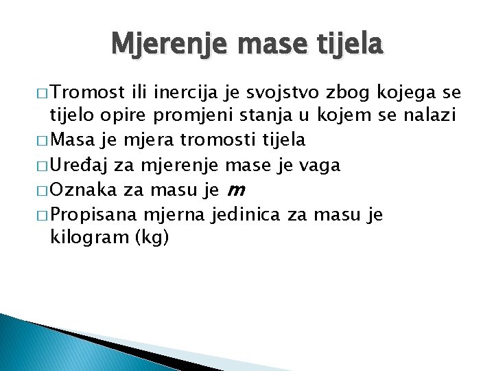 Mjerenje mase tijela � Tromost ili inercija je svojstvo zbog kojega se tijelo opire