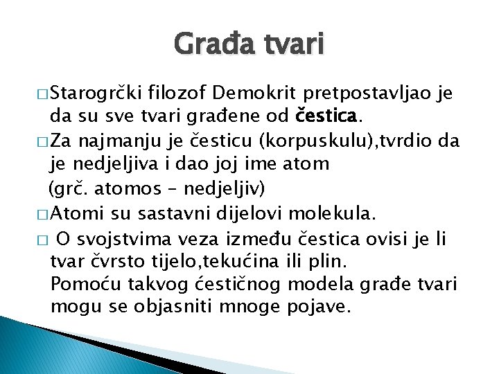 Građa tvari � Starogrčki filozof Demokrit pretpostavljao je da su sve tvari građene od