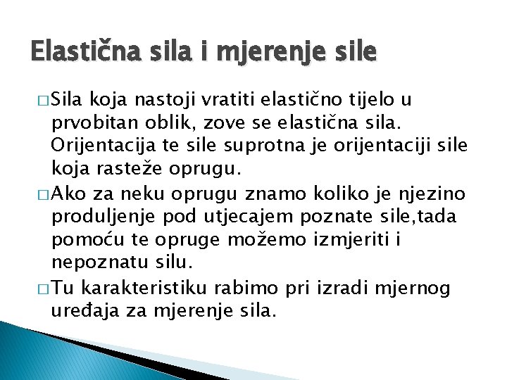 Elastična sila i mjerenje sile � Sila koja nastoji vratiti elastično tijelo u prvobitan