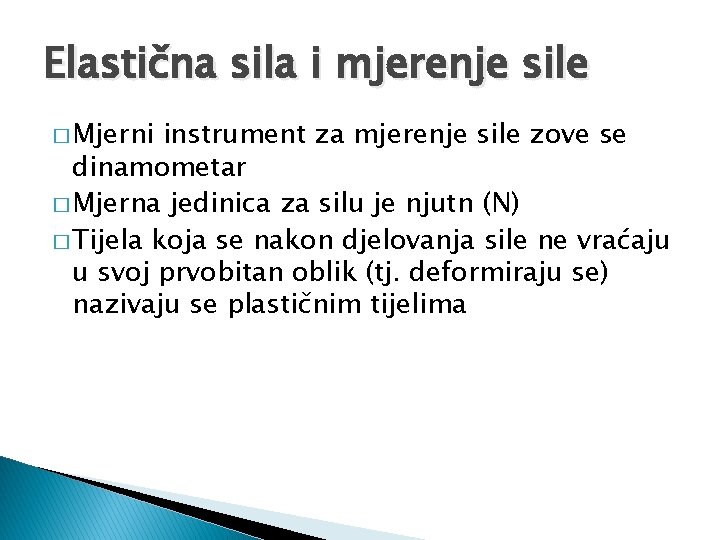 Elastična sila i mjerenje sile � Mjerni instrument za mjerenje sile zove se dinamometar