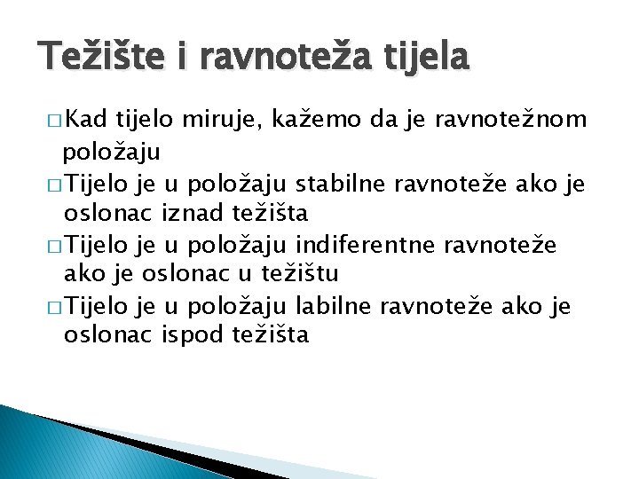 Težište i ravnoteža tijela � Kad tijelo miruje, kažemo da je ravnotežnom položaju �