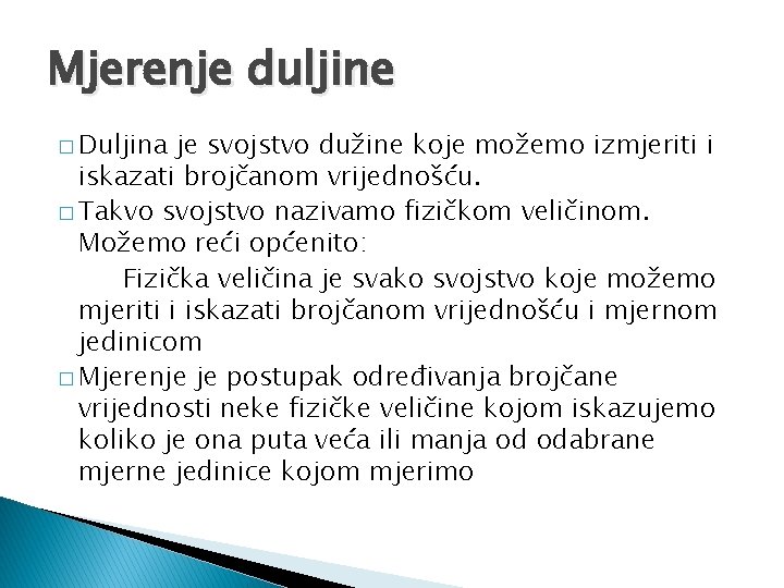 Mjerenje duljine � Duljina je svojstvo dužine koje možemo izmjeriti i iskazati brojčanom vrijednošću.