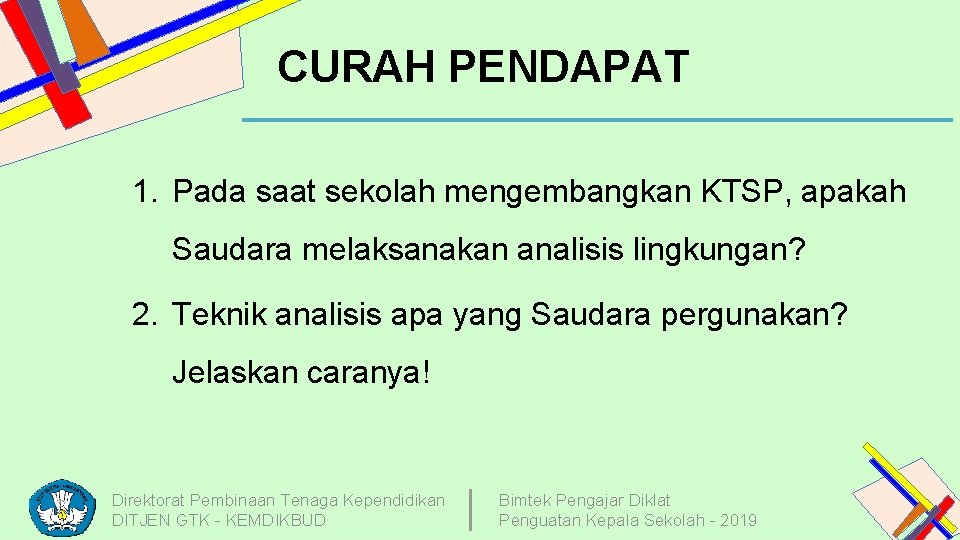 CURAH PENDAPAT 1. Pada saat sekolah mengembangkan KTSP, apakah Saudara melaksanakan analisis lingkungan? 2.