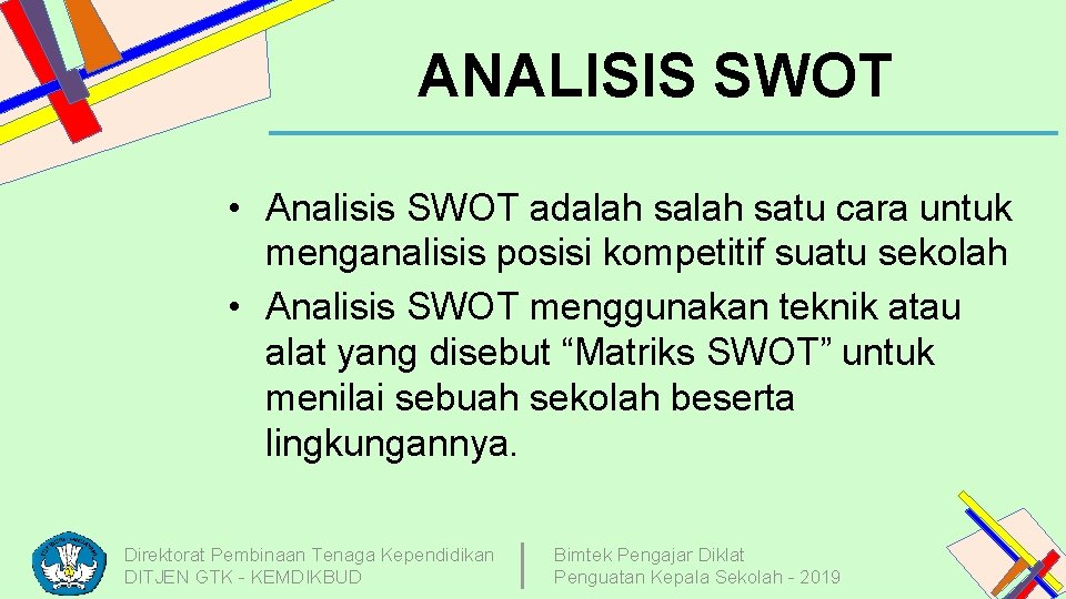 ANALISIS SWOT • Analisis SWOT adalah satu cara untuk menganalisis posisi kompetitif suatu sekolah