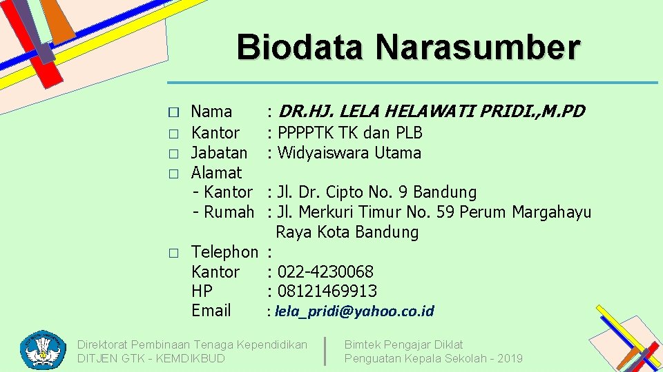 Biodata Narasumber � � � Nama Kantor Jabatan Alamat - Kantor - Rumah :
