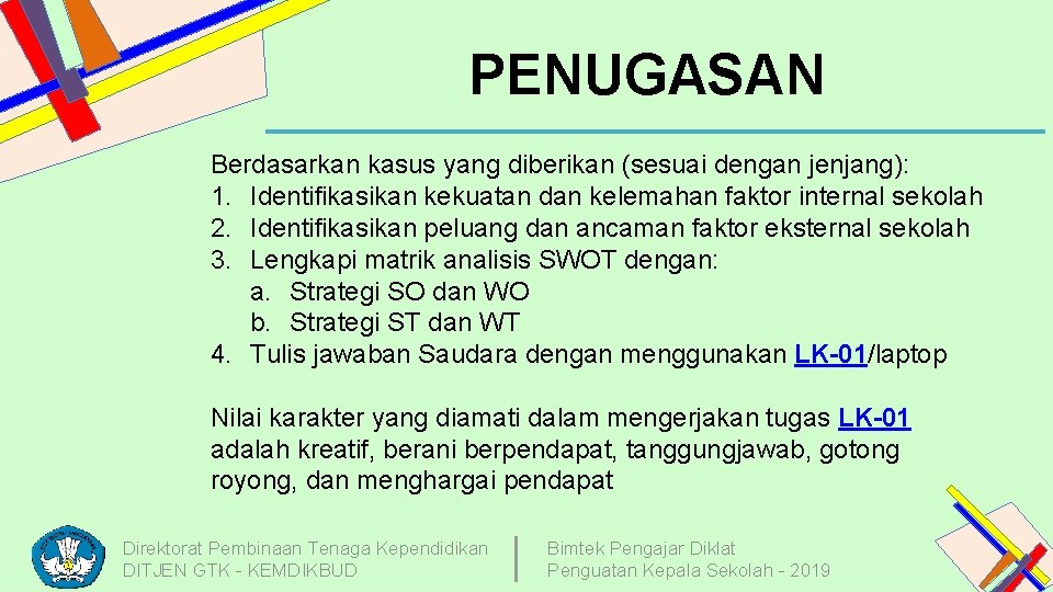 PENUGASAN Berdasarkan kasus yang diberikan (sesuai dengan jenjang): 1. Identifikasikan kekuatan dan kelemahan faktor