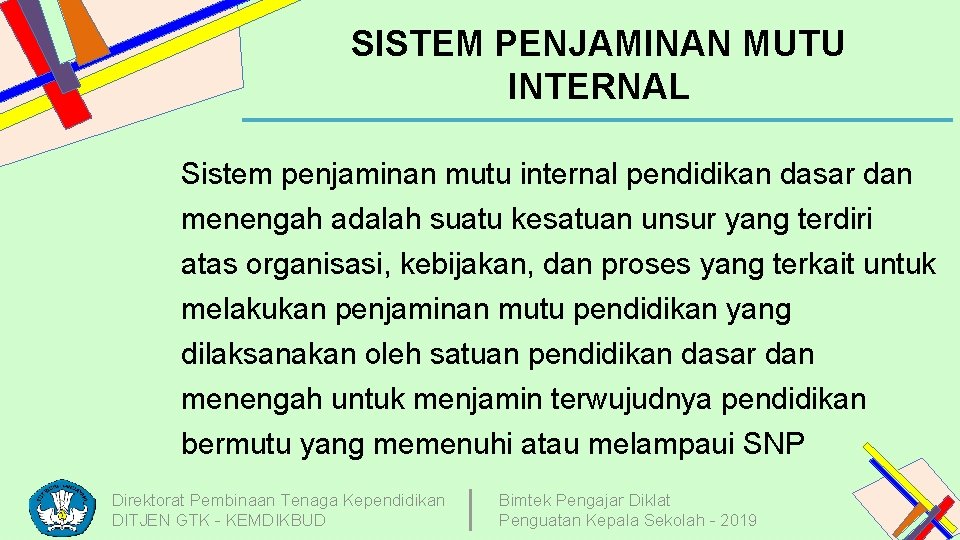 SISTEM PENJAMINAN MUTU INTERNAL Sistem penjaminan mutu internal pendidikan dasar dan menengah adalah suatu