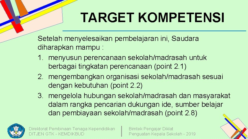 TARGET KOMPETENSI Setelah menyelesaikan pembelajaran ini, Saudara diharapkan mampu : 1. menyusun perencanaan sekolah/madrasah