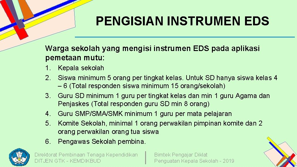 PENGISIAN INSTRUMEN EDS Warga sekolah yang mengisi instrumen EDS pada aplikasi pemetaan mutu: 1.