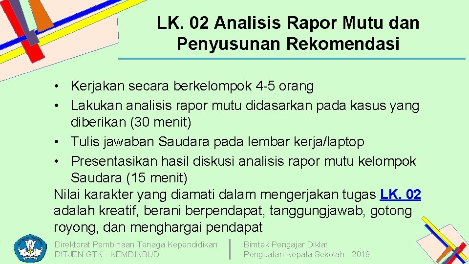 LK. 02 Analisis Rapor Mutu dan Penyusunan Rekomendasi • Kerjakan secara berkelompok 4 -5