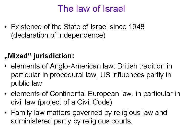 The law of Israel • Existence of the State of Israel since 1948 (declaration