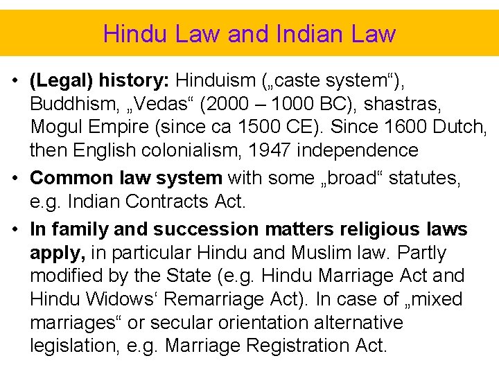Hindu Law and Indian Law • (Legal) history: Hinduism („caste system“), Buddhism, „Vedas“ (2000