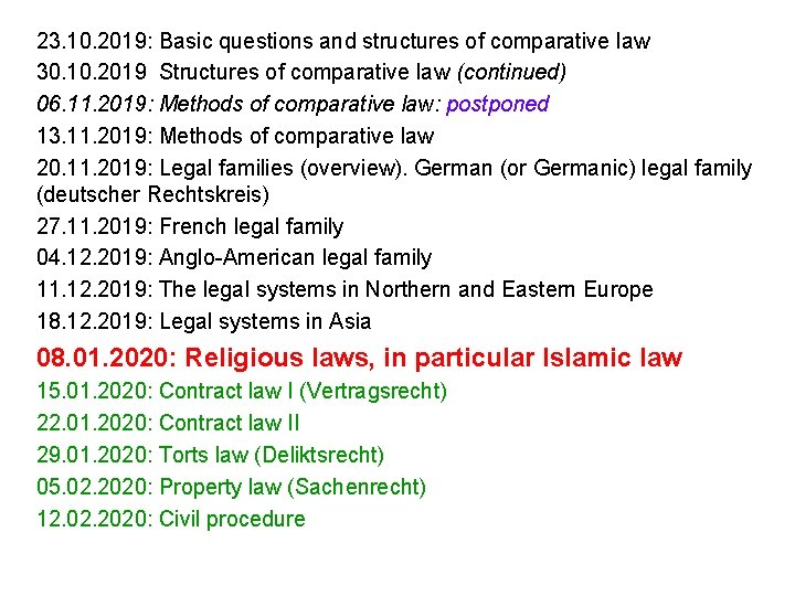 23. 10. 2019: Basic questions and structures of comparative law 30. 10. 2019 Structures