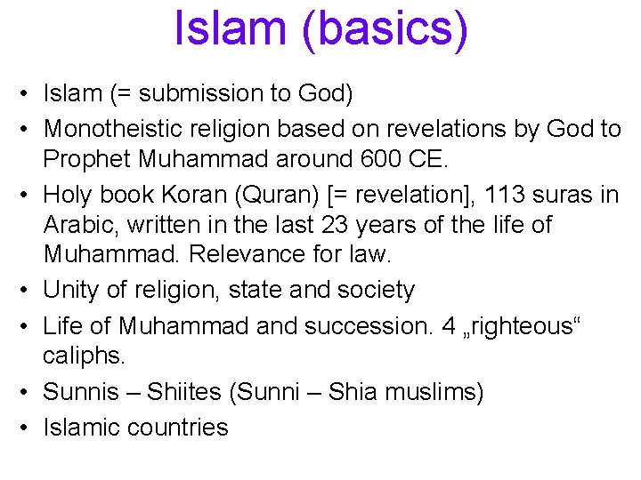 Islam (basics) • Islam (= submission to God) • Monotheistic religion based on revelations