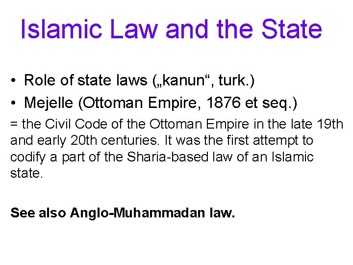 Islamic Law and the State • Role of state laws („kanun“, turk. ) •