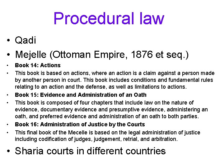Procedural law • Qadi • Mejelle (Ottoman Empire, 1876 et seq. ) • •