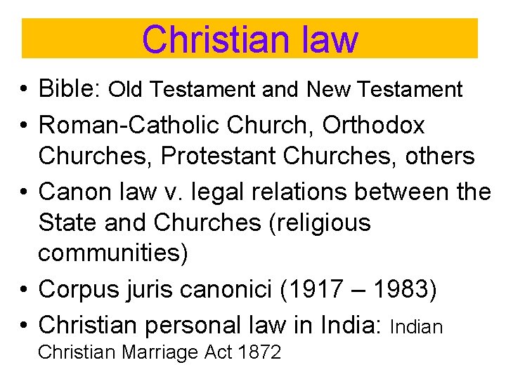 Christian law • Bible: Old Testament and New Testament • Roman-Catholic Church, Orthodox Churches,