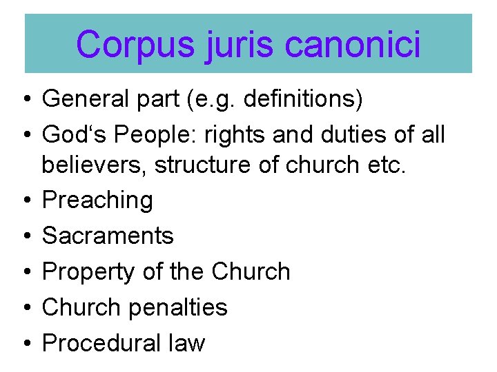 Corpus juris canonici • General part (e. g. definitions) • God‘s People: rights and
