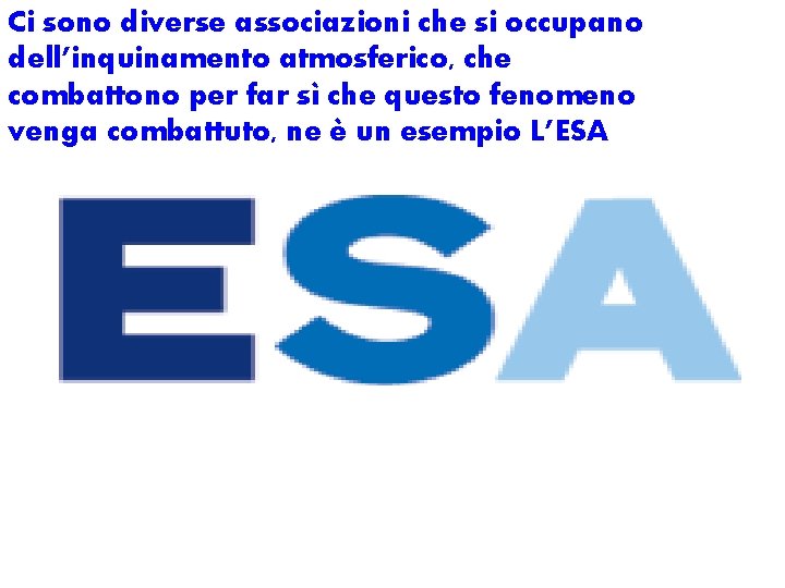 Ci sono diverse associazioni che si occupano dell’inquinamento atmosferico, che combattono per far sì Ci sono diverse associazioni che si occupano dell’inquinamento atmosferico, che combattono per far sì