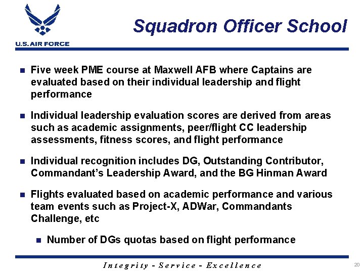 Squadron Officer School n Five week PME course at Maxwell AFB where Captains are