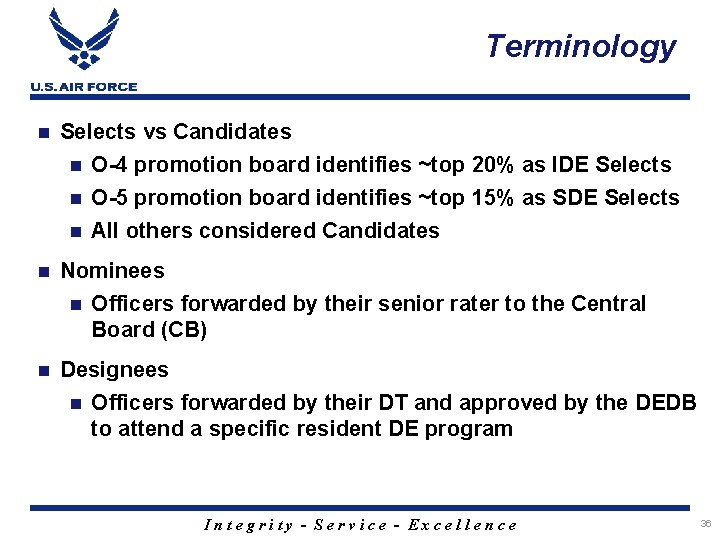Terminology n Selects vs Candidates n O-4 promotion board identifies ~top 20% as IDE