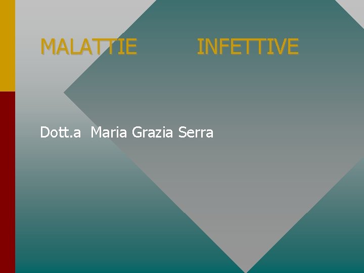 MALATTIE INFETTIVE Dott. a Maria Grazia Serra 