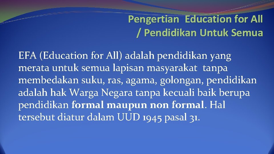 Pengertian Education for All / Pendidikan Untuk Semua EFA (Education for All) adalah pendidikan