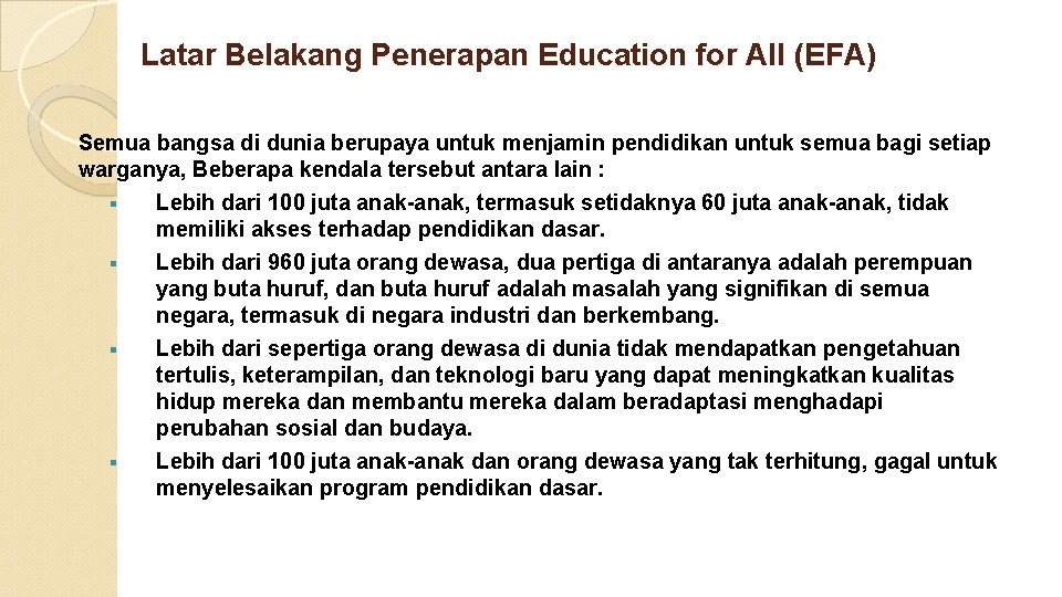 Latar Belakang Penerapan Education for All (EFA) Semua bangsa di dunia berupaya untuk menjamin