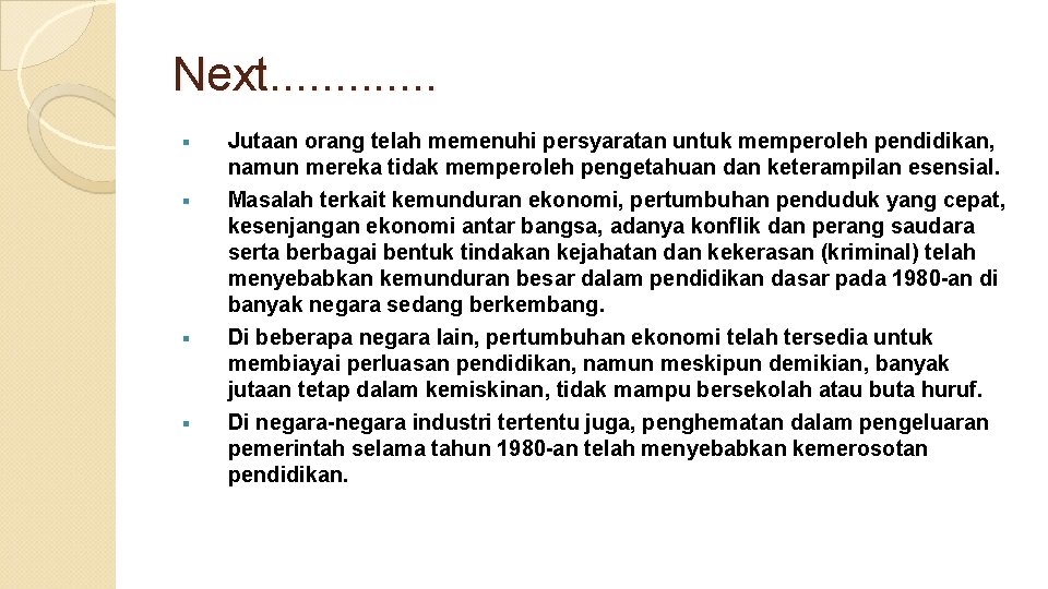 Next. . . § Jutaan orang telah memenuhi persyaratan untuk memperoleh pendidikan, namun mereka