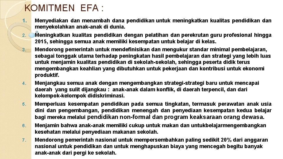 KOMITMEN EFA : 1. Menyediakan dan menambah dana pendidikan untuk meningkatkan kualitas pendidikan dan