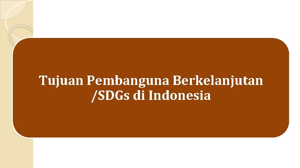 Tujuan Pembanguna Berkelanjutan /SDGs di Indonesia 