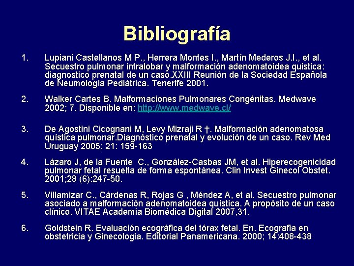 Bibliografía 1. Lupiani Castellanos M P. , Herrera Montes I. , Martín Mederos J.