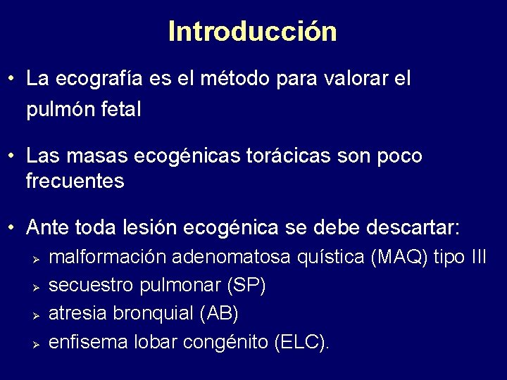Introducción • La ecografía es el método para valorar el pulmón fetal • Las