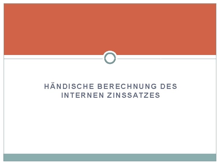 HÄNDISCHE BERECHNUNG DES INTERNEN ZINSSATZES 