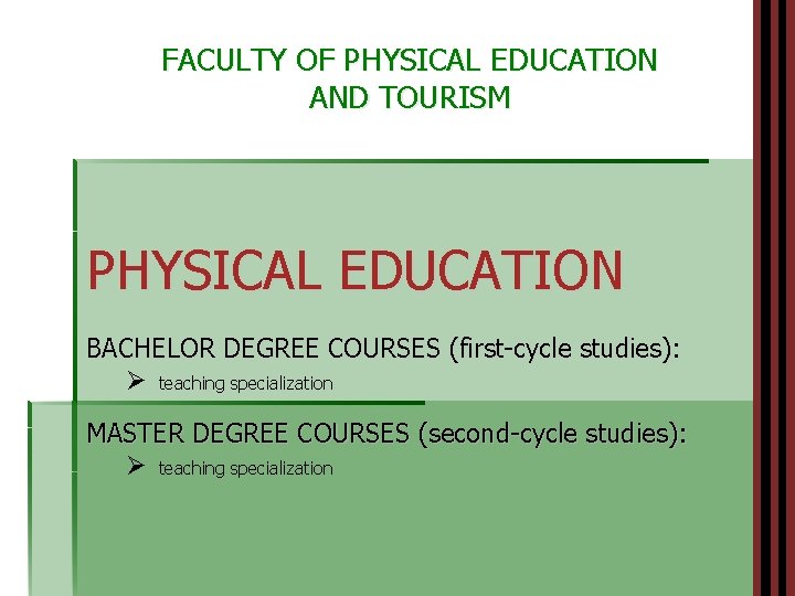 FACULTY OF PHYSICAL EDUCATION AND TOURISM PHYSICAL EDUCATION BACHELOR DEGREE COURSES (first-cycle studies): Ø