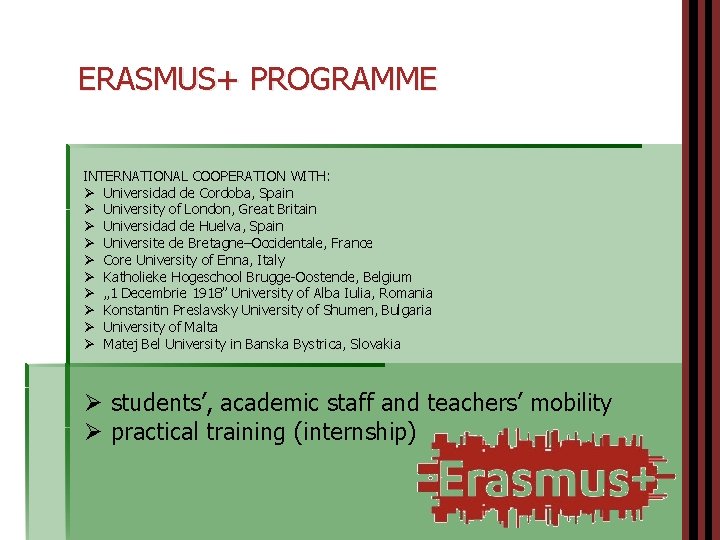 ERASMUS+ PROGRAMME INTERNATIONAL COOPERATION WITH: Ø Universidad de Cordoba, Spain Ø University of London,