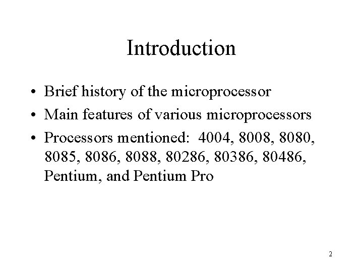 Introduction • Brief history of the microprocessor • Main features of various microprocessors •