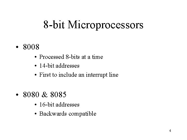 8 -bit Microprocessors • 8008 • Processed 8 -bits at a time • 14