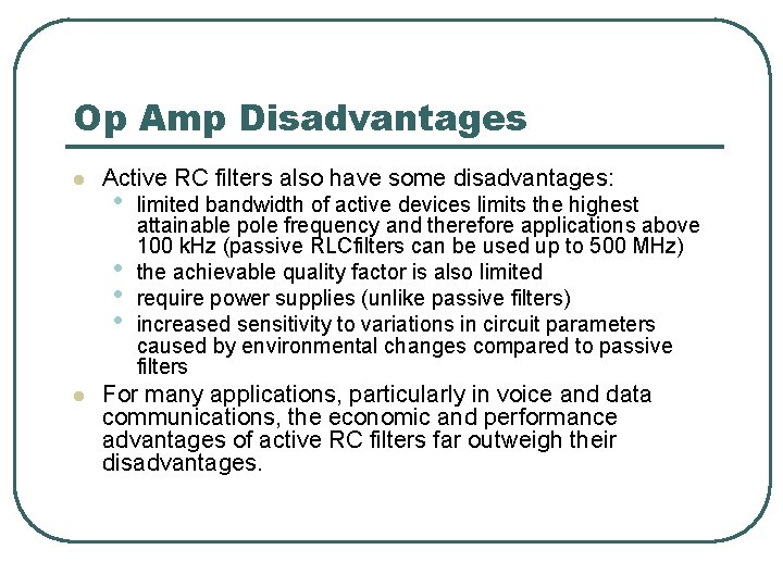Op Amp Disadvantages l Active RC filters also have some disadvantages: • • l
