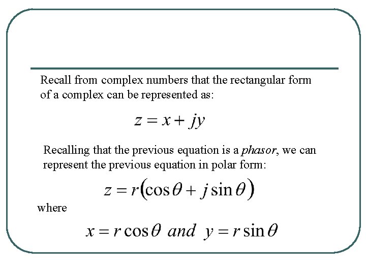 Recall from complex numbers that the rectangular form of a complex can be represented