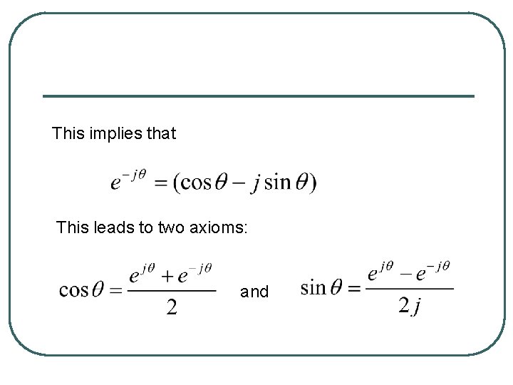 This implies that This leads to two axioms: and 