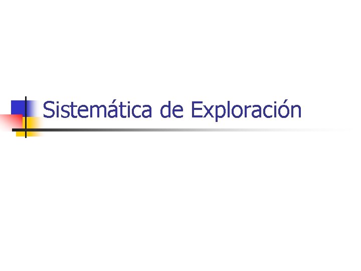 Sistemática de Exploración 