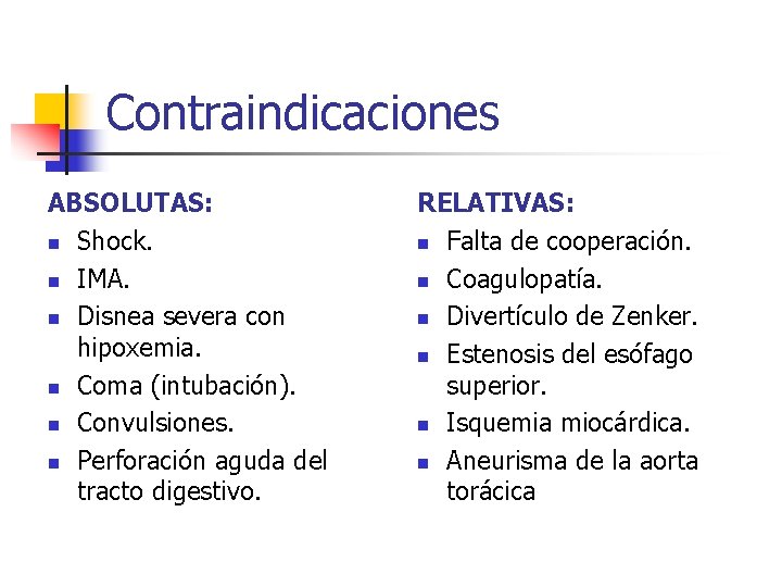 Contraindicaciones ABSOLUTAS: n Shock. n IMA. n Disnea severa con hipoxemia. n Coma (intubación).