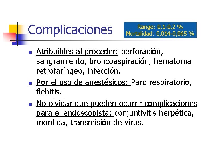 Complicaciones n n n Rango: 0, 1 -0, 2 % Mortalidad: 0, 014 -0,