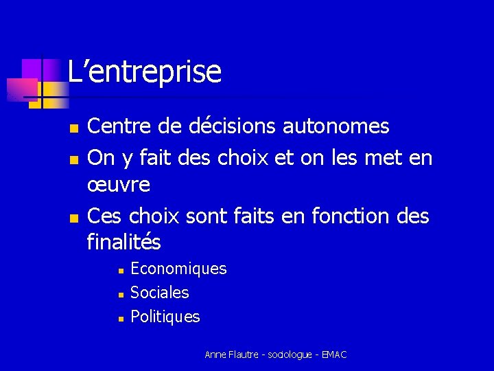 L’entreprise n n n Centre de décisions autonomes On y fait des choix et L’entreprise n n n Centre de décisions autonomes On y fait des choix et