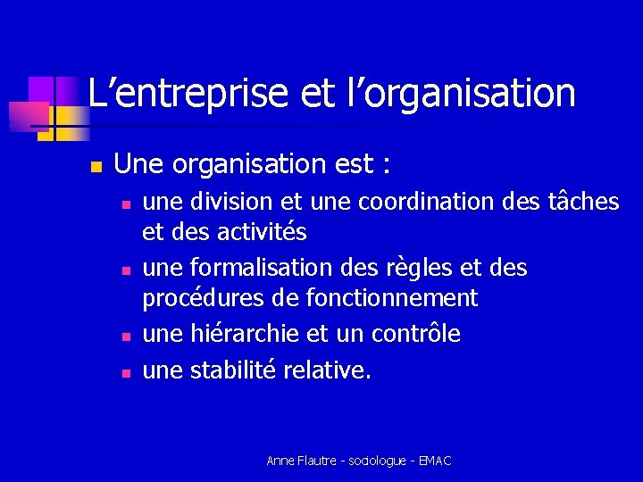 L’entreprise et l’organisation n Une organisation est : n n une division et une L’entreprise et l’organisation n Une organisation est : n n une division et une