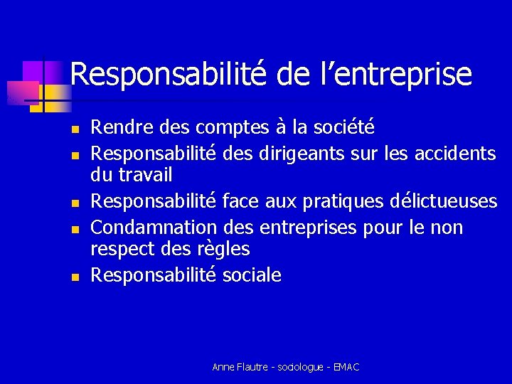 Responsabilité de l’entreprise n n n Rendre des comptes à la société Responsabilité des Responsabilité de l’entreprise n n n Rendre des comptes à la société Responsabilité des