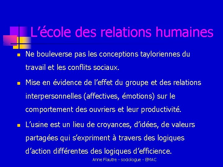 L’école des relations humaines n Ne bouleverse pas les conceptions tayloriennes du travail et L’école des relations humaines n Ne bouleverse pas les conceptions tayloriennes du travail et