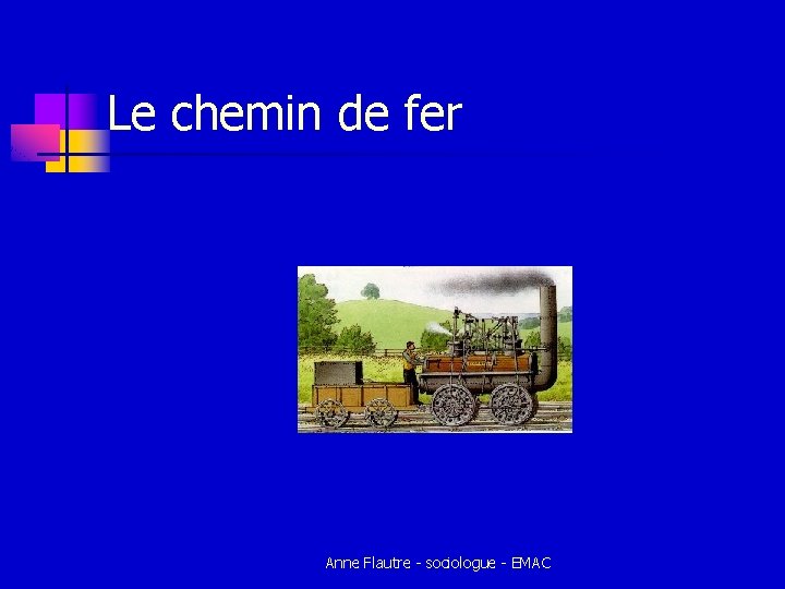Le chemin de fer Anne Flautre - sociologue - EMAC Le chemin de fer Anne Flautre - sociologue - EMAC