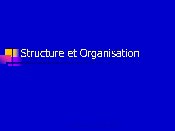 Structure et Organisation Anne Flautre - sociologue - EMAC Structure et Organisation Anne Flautre - sociologue - EMAC